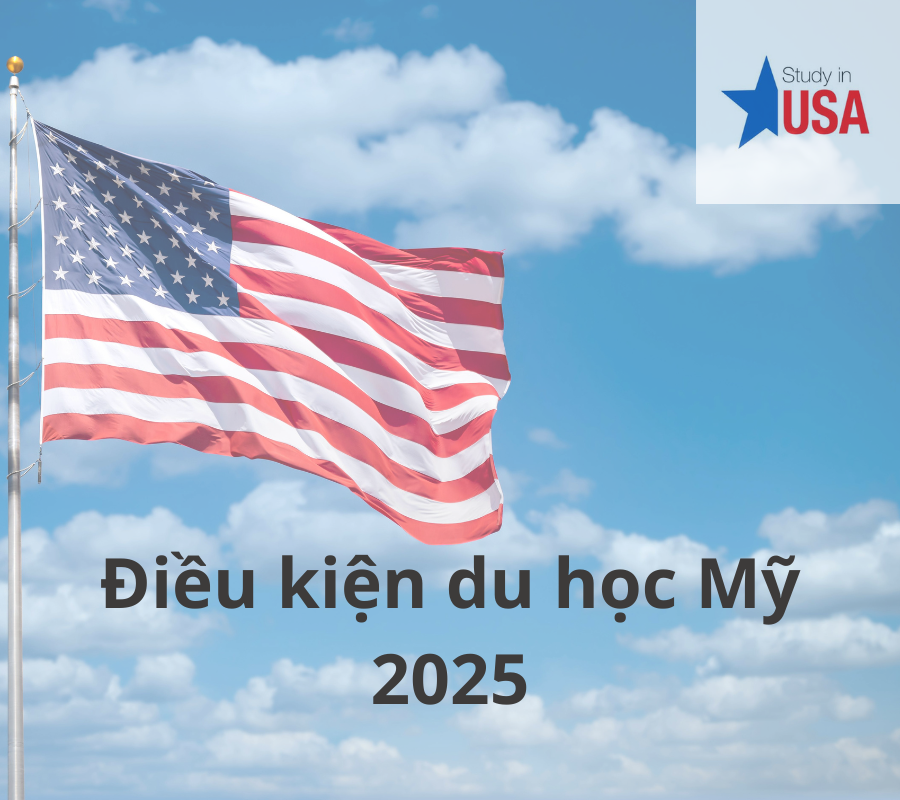 Điều kiện du học Mỹ 2025