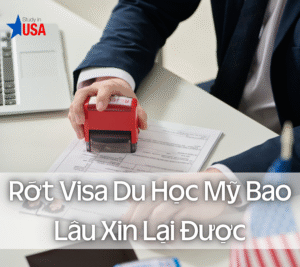 Rớt Visa Du Học Mỹ Bao Lâu Xin Lại Được